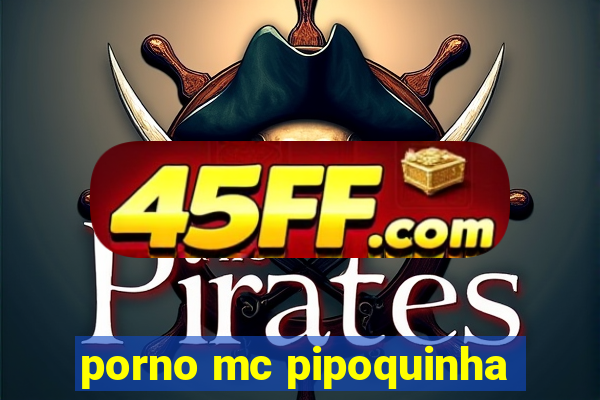 porno mc pipoquinha